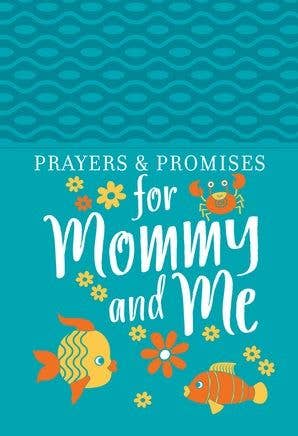 Prayers & Promises for Mommy and Me (Prayer Devotional)